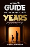 A Dad's Guide to the School-Age Years